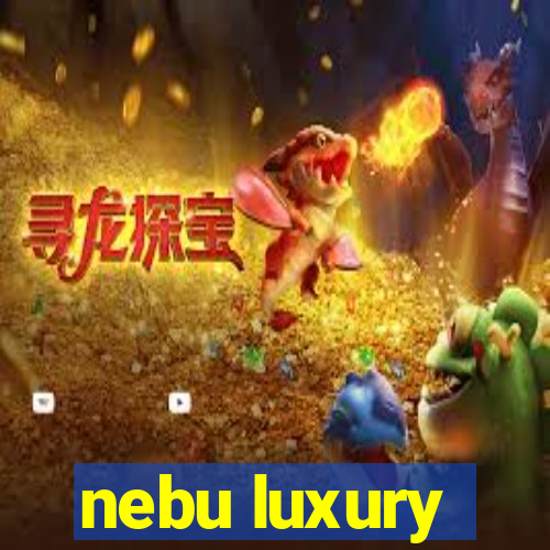 nebu luxury
